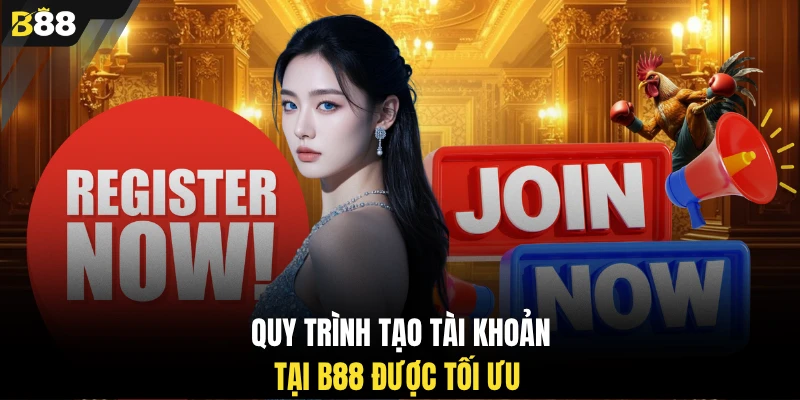 Quy trình tạo tài khoản tại B88 được tối ưu 